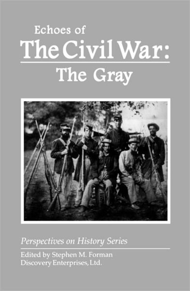 Echoes of the Civil War: The Gray - Perspectives on History (Discovery) - Stephen M Forman - Kirjat - History Compass - 9781878668844 - tiistai 16. elokuuta 2011