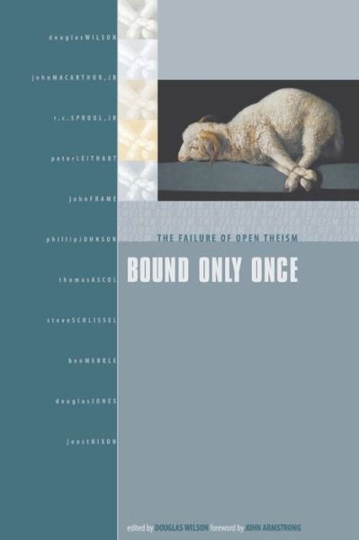 Cover for Douglas Wilson · Bound Only Once: The Failure of Open Theism (Paperback Book) (2001)
