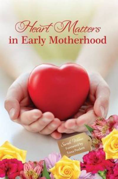 Cover for Sarah Wilson · Heart Matters in Early Motherhood - Making a Difference (Innbunden bok) (2016)