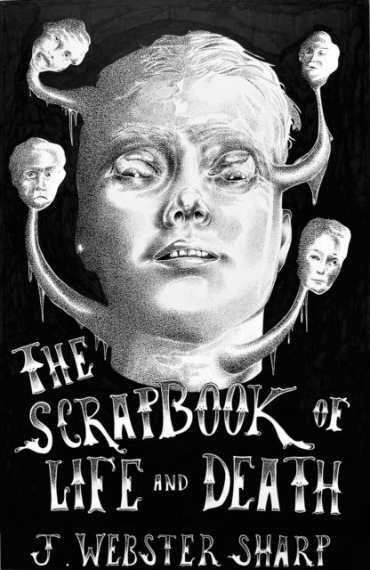 The Scrapbook of Life and Death - J Webster Sharp - Books - Avery Hill Publishing Limited - 9781910395844 - September 3, 2024