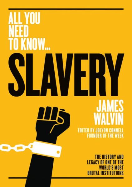 Cover for James Walvin · Slavery: The history and legacy of one of the world's most brutal institutions - All You Need To Know (Paperback Book) (2018)