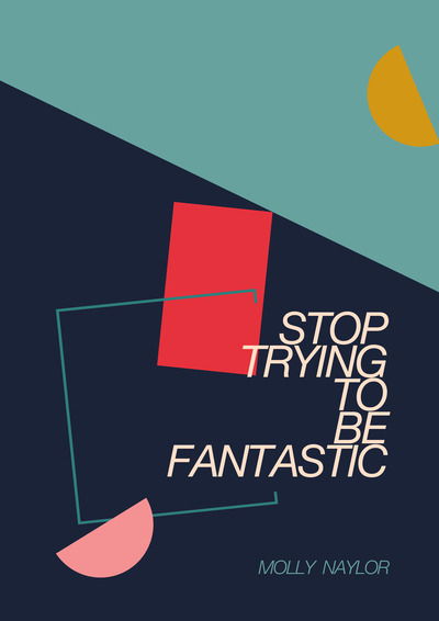 Stop Trying to be Fantastic - Molly Naylor - Books - Burning Eye Books - 9781911570844 - June 11, 2020