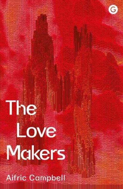 Cover for Aifric Campbell · The Love Makers (Hardcover Book) (2021)