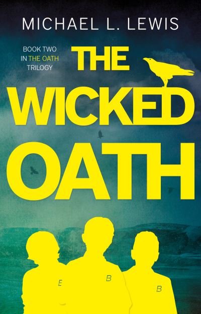 The Wicked Oath - Michael L. Lewis - Kirjat - The Book Guild Ltd - 9781913208844 - perjantai 28. elokuuta 2020