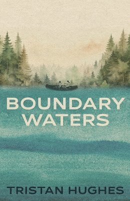 Cover for Tristan Hughes · Boundary Waters (Paperback Book) (2025)