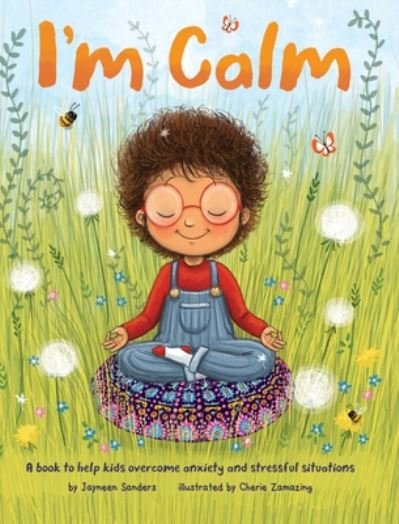 Cover for Jayneen Sanders · I'm Calm: A book to help kids overcome anxiety and stressful situations (Hardcover Book) (2020)