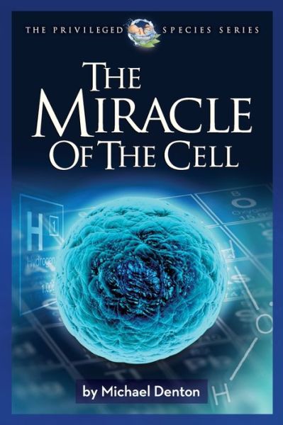 The Miracle of the Cell - Michael Denton - Books - Discovery Institute - 9781936599844 - September 28, 2020