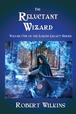 Reluctant Wizard - Robert Wilkins - Bücher - Realization Press - 9781944662844 - 19. Mai 2023