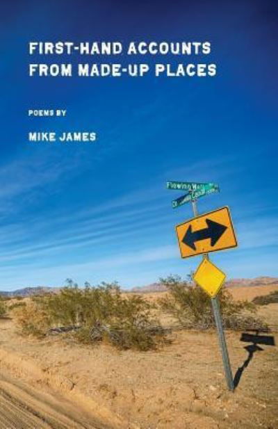 Cover for Mike James · First-Hand Accounts From Made-Up Places (Paperback Book) (2018)
