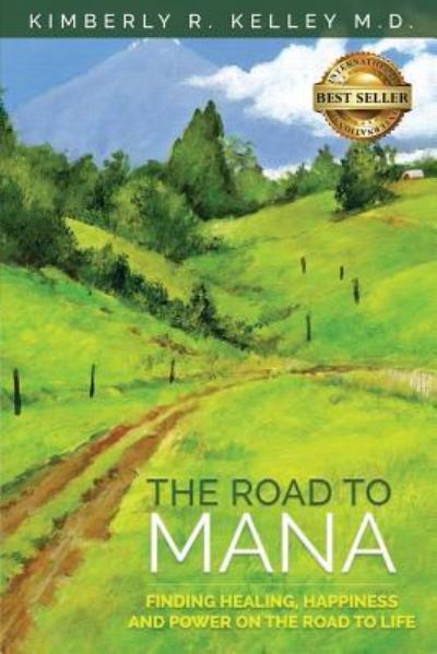 The Road to Mana - Kimberly R Kelley - Books - Best Seller Publishing, LLC - 9781946978844 - July 18, 2018