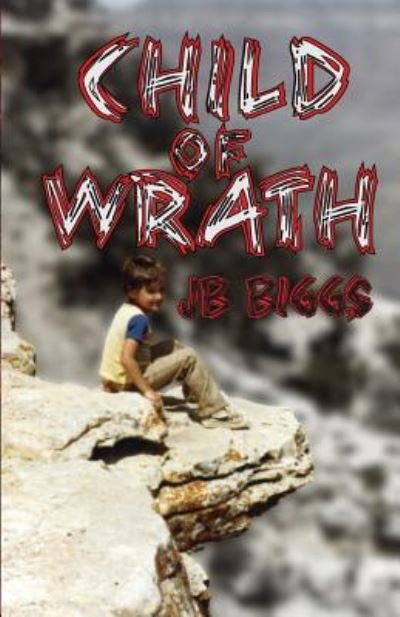 Cover for Jb Biggs · Child of Wrath (Paperback Book) (2019)
