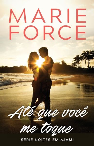 Cover for Marie Force · Até que você me toque (Pocketbok) (2021)