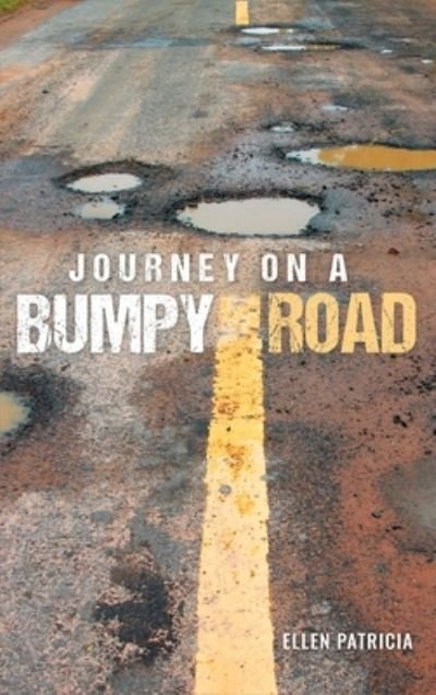 Cover for Ellen Patricia · Journey on a Bumpy Road (Hardcover Book) (2021)