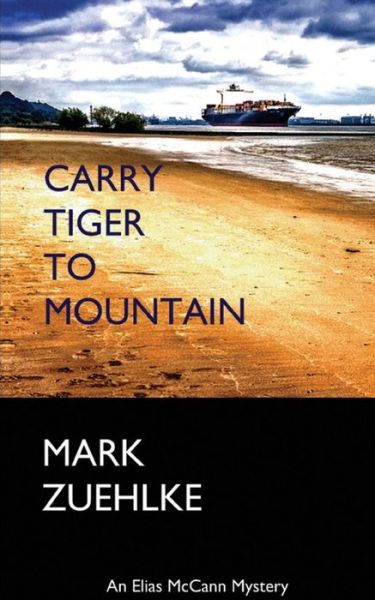 Cover for Mark Zuehlke · Carry Tiger to Mountain (Paperback Book) (2017)