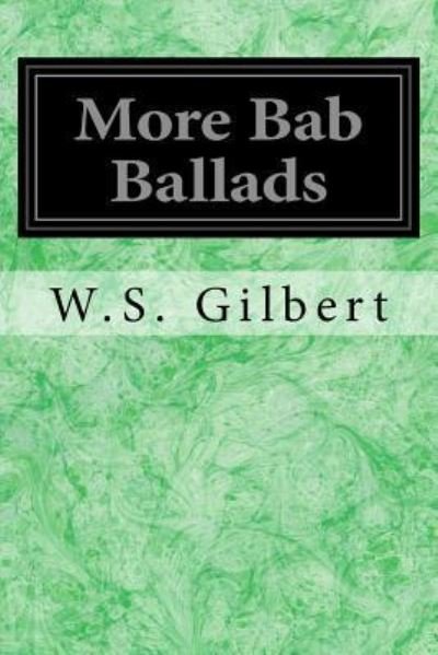 Cover for W S Gilbert · More Bab Ballads (Taschenbuch) (2017)