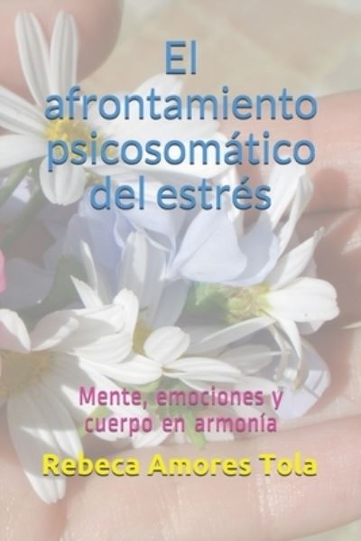 Cover for Rebeca Amores Tola · El afrontamiento psicosomatico del estres (Paperback Book) (2018)