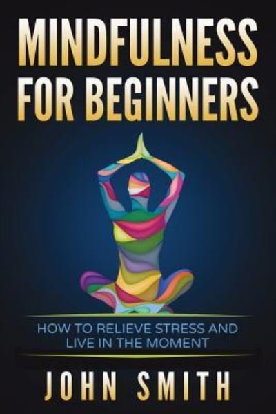 Cover for John Smith · Mindfulness for Beginners (Paperback Book) (2018)
