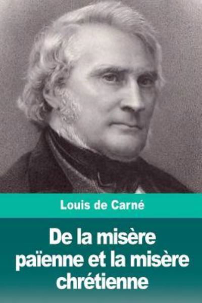 Cover for Louis De Carne · De la misere paienne et la misere chretienne (Paperback Bog) (2018)