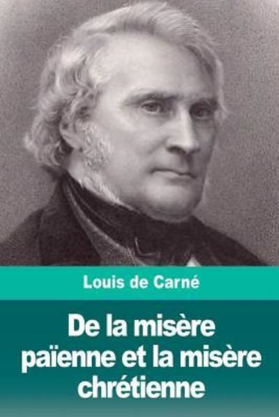 Cover for Louis De Carne · De la misere paienne et la misere chretienne (Paperback Book) (2018)