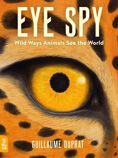 Cover for Guillaume Duprat · Eye Spy: Wild Ways Animals See the World (Bog) (2018)
