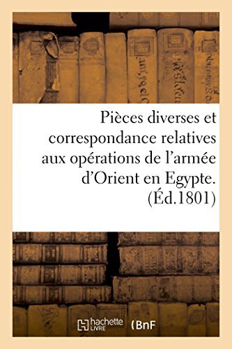 Cover for Pièces Diverses et Correspondance Relatives Aux Opérations De L'armée D'orient en Egypte (Taschenbuch) [French edition] (2014)