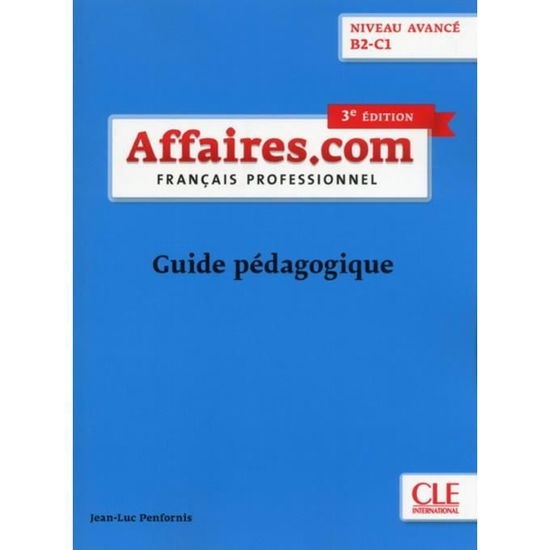 Affaires.com: Guide pedagogique - J L Penfornis - Książki - Fernand Nathan - 9782090386844 - 8 stycznia 2018