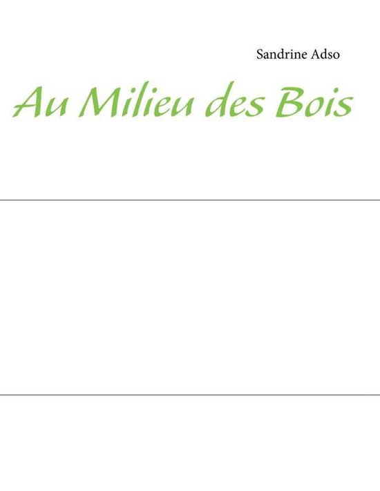 Cover for Sandrine Adso · Au Milieu des Bois (Paperback Book) [French edition] (2014)