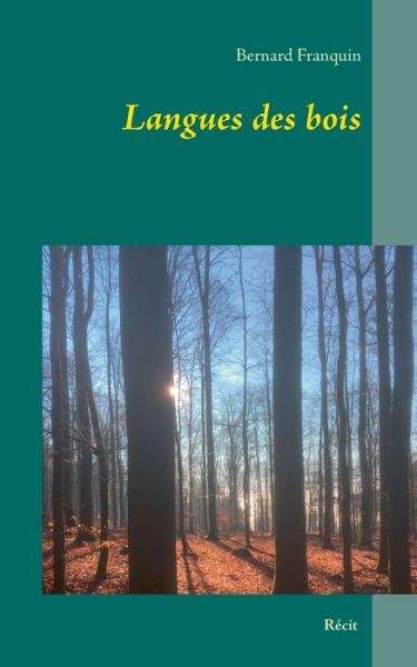 Langues des bois - Bernard Franquin - Books - Books on Demand - 9782322205844 - March 2, 2020
