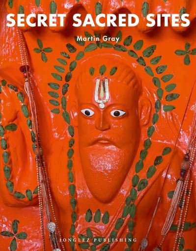 Cover for Martin Gray · Secret Sacred Sites: 100 hidden holy places from around the world (Hardcover Book) (2023)
