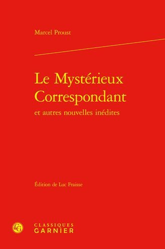 Mysterieux Correspondant et Autres Nouvelles Inedites - Marcel Proust - Bøger - Classiques Garnier - 9782406132844 - 29. juni 2022