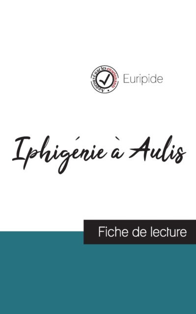 Cover for Euripide · Iphigenie a Aulis de Euripide (fiche de lecture et analyse complete de l'oeuvre) (Paperback Bog) (2023)