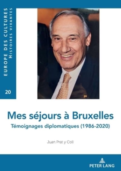 Cover for Juan Prat Y Coll · Mes Sejours A Bruxelles: Temoignages Diplomatiques (1986-2020) - Europe Des Cultures / Europe of Cultures (Paperback Book) (2020)