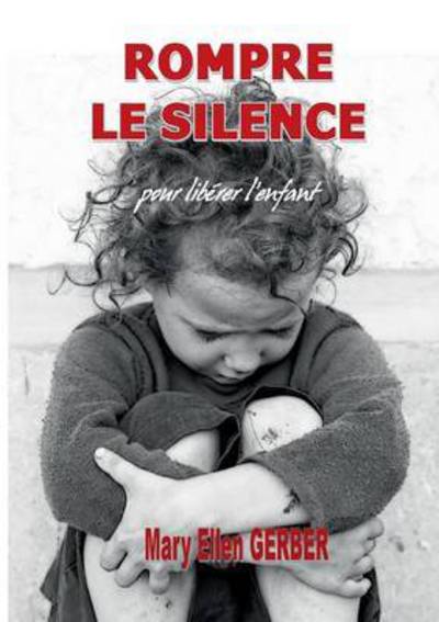 Cover for Mary-Ellen Gerber · Rompre le Silence pour Liberer l'Enfant (Paperback Book) (2016)