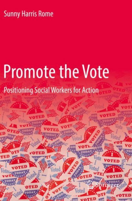 Cover for Sunny Harris Rome · Promote the Vote: Positioning Social Workers for Action (Paperback Book) [1st ed. 2022 edition] (2022)