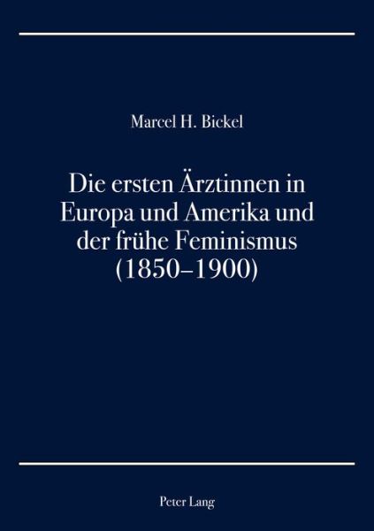 Cover for Marcel H Bickel · Die Ersten Aerztinnen in Europa Und Amerika Und Der Fruehe Feminismus (1850-1900) (Paperback Book) (2017)