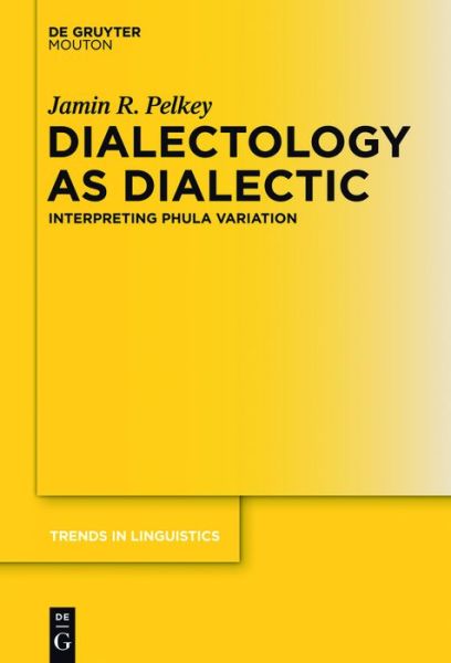 Cover for Jamin R. Pelkey · Dialectology As Dialectic: Interpreting Phula Variation (Trends in Linguistics, Studies and Monographs, No. 229) (Hardcover Book) (2011)