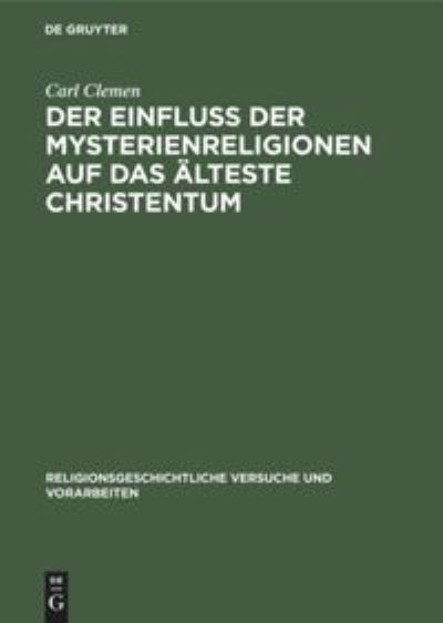 Cover for Carl Clemen · Der Einfluss der Mysterienreligionen auf das alteste Christentum (Hardcover Book) (1913)