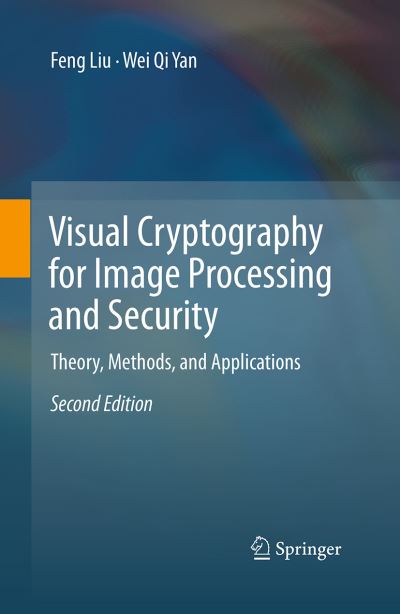 Visual Cryptography for Image Processing and Security: Theory, Methods, and Applications - Feng Liu - Livros - Springer International Publishing AG - 9783319363844 - 23 de agosto de 2016