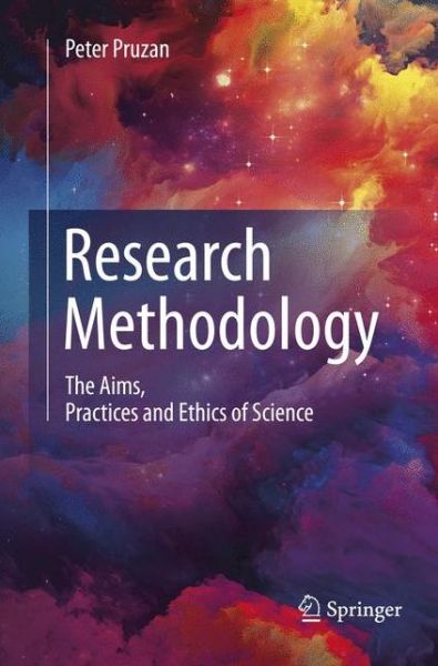 Cover for Peter Pruzan · Research Methodology: The Aims, Practices and Ethics of Science (Paperback Book) [Softcover reprint of the original 1st ed. 2016 edition] (2018)