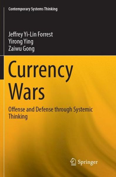 Cover for Jeffrey Yi-Lin Forrest · Currency Wars (Book) [Softcover reprint of the original 1st ed. 2018 edition] (2018)