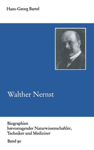 Cover for Hans-georg Bartel · Walther Nernst - Biographien Hervorragender Naturwissenschaftler, Techniker U (Paperback Bog) (1989)