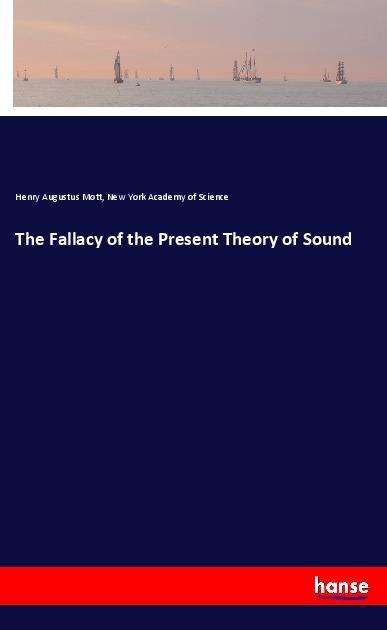 The Fallacy of the Present Theory - Mott - Books -  - 9783337448844 - 