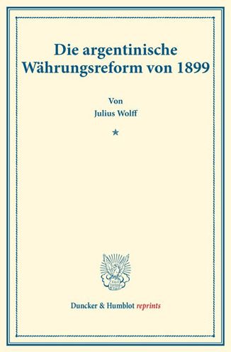 Cover for Julius Wolff · Die Argentinische Wahrungsreform Von 1899 (Paperback Book) (2017)