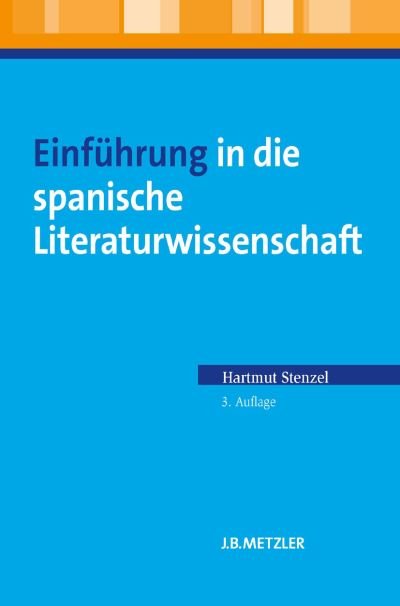 Einfuhrung in die spanische Literaturwissenschaft - Hartmut Stenzel - Kirjat - J.B. Metzler - 9783476022844 - perjantai 17. syyskuuta 2010