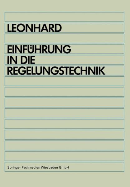 Einfuhrung in die Regelungstechnik - Werner Leonhard - Books - Springer Fachmedien Wiesbaden - 9783528435844 - 1990