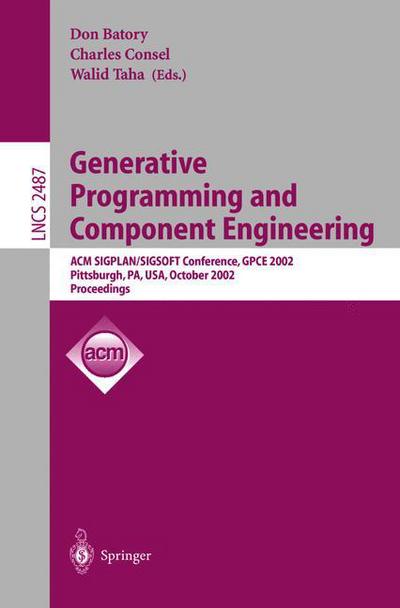 Cover for D Batory · Generative Programming and Component Engineering: Acm Sigplan / Sigsoft Conference, Gpce 2002, Pittsburgh, Pa, Usa, October 6-8, 2002. Proceedings - Lecture Notes in Computer Science (Paperback Book) (2002)