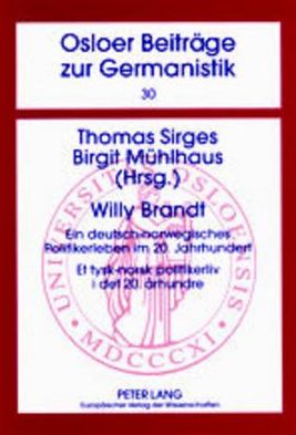 Cover for Willy Brandt: Ein deutsch-norwegisches Politikerleben im 20. Jahrhundert- Et tysk-norsk politikerliv i det 20. arhundre (Paperback Book) (2001)