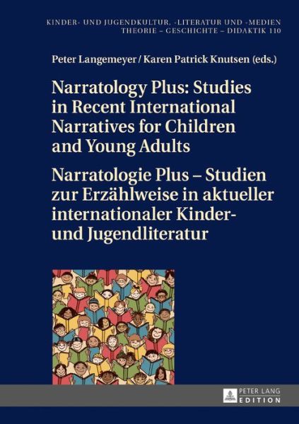 Cover for Karen Patrick Knutsen · Narratology Plus - Studies in Recent International Narratives for Children and Young Adults / Narratologie Plus - Studien zur Erzaehlweise in aktueller internationaler Kinder- und Jugendliteratur - Kinder- und Jugendkultur, -literatur und -medien (Hardcover Book) [New edition] (2017)