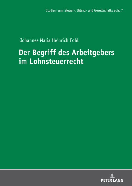 Cover for Johannes Maria Heinrich Pohl · Der Begriff des Arbeitgebers im Lohnsteuerrecht : 7 (Hardcover Book) [New ed edition] (2025)