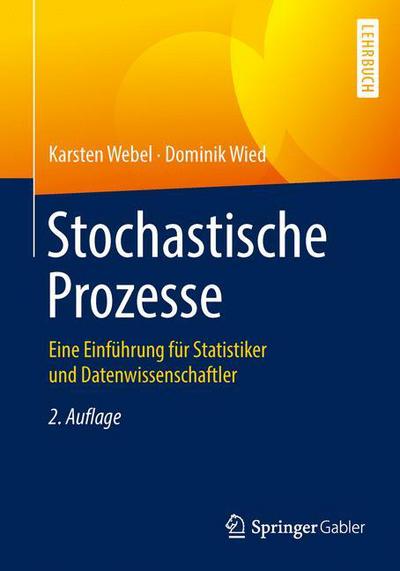 Cover for Karsten Webel · Stochastische Prozesse: Eine Einfuhrung Fur Statistiker Und Datenwissenschaftler (Paperback Book) [2nd 2. Aufl. 2016 edition] (2016)